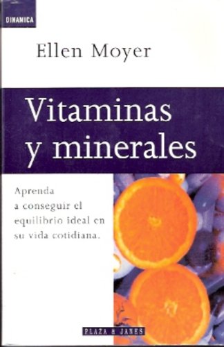 Beispielbild fr Vitaminas y Minerales : Aprenda a Conseguir el Equilibrio Ideal en Su Vida Cotidiana zum Verkauf von Better World Books: West