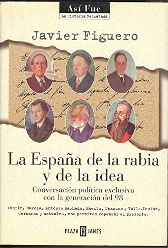 Stock image for La Espaa de la rabia y de la idea. Conversacin poltica exclusiva con la Generacin del 98. for sale by HISPANO ALEMANA Libros, lengua y cultura