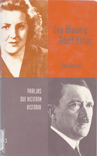 Eva Braun y Adolf Hitler. Parejas que hicieron historia. by BONNIN, Pere: Neu Softcover (1999) | HISPANO ALEMANA Libros, lengua y cultura Eva Braun y Adolf Hitler. Parejas que hicieron historia. by BONNIN, Pere: Neu Softcover (1999) | HISPANO ALEMANA Libros, lengua y cultura