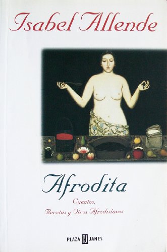 Stock image for Afrodita: Cuentos, Recetas y Otros Afrodisiacos for sale by GF Books, Inc.