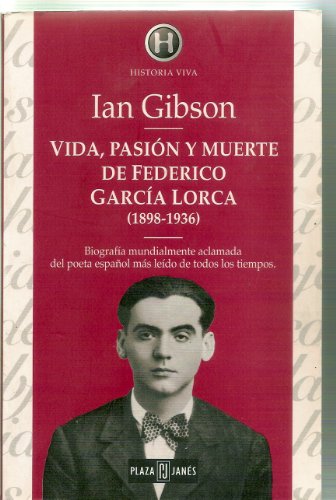 Vida, Pasion y Muerte de Federico Garcia Lorca (1898-1936)