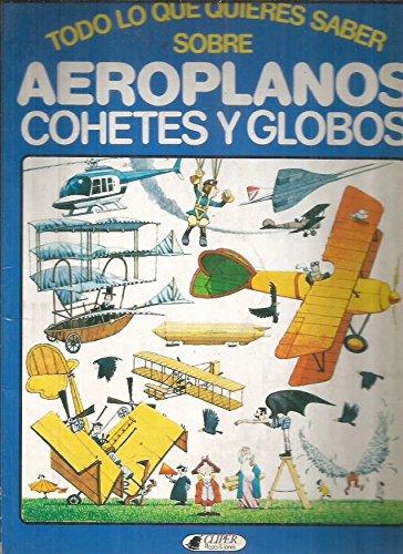 Imagen de archivo de Todo Lo Que Quieres Saber sobre Aeroplanos, Cohetes y Globos a la venta por Hamelyn