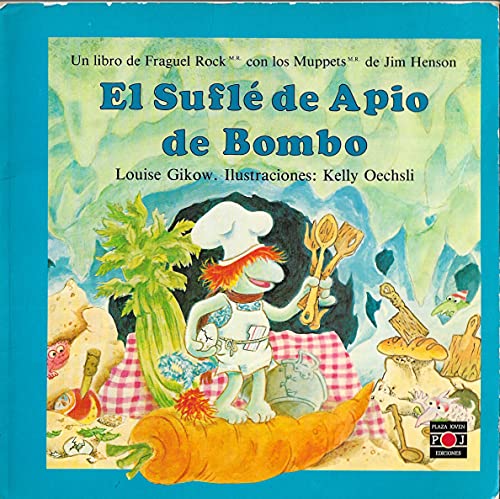 El Sufle De Apio De Bombo: Fraguel Rock/Fraggle Rock Easy Readers : Best Friends Celery Souffle (Spanish Edition) (9788401704352) by Gikow, Louise