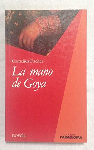 Beispielbild fr La mano de Goya zum Verkauf von Librera 7 Colores