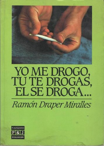 Imagen de archivo de Yo Me Drogo, Tu Te Drogas, El Se Droga Draper Miralles Ramn a la venta por Almacen de los Libros Olvidados