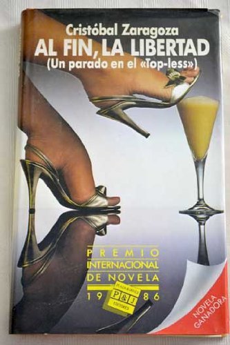 Stock image for Al fin, la libertad: Un parado en el "Top-less" (Spanish Edition) for sale by NOMBELA LIBROS USADOS