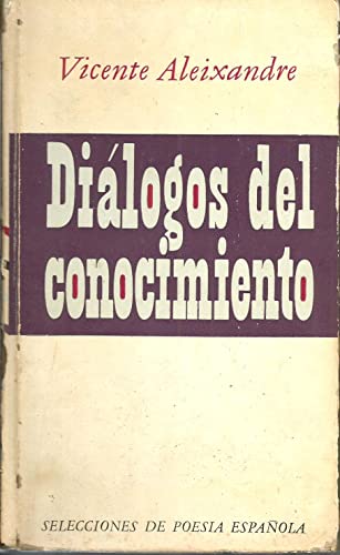 DiaÌlogos del conocimiento (Selecciones de poesia espanÌƒola) (Spanish Edition) (9788401809330) by Aleixandre, Vicente