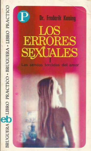 Imagen de archivo de Los errores sexuales I. Las sendas torcidas del amor. a la venta por Librera PRAGA