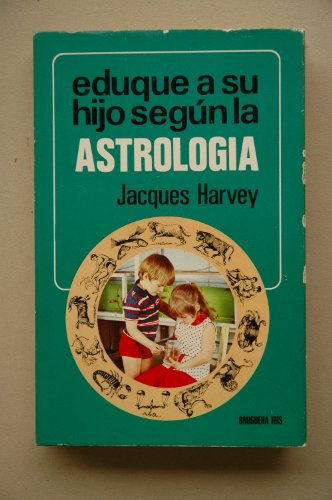 9788402032966: Eduque a sus hijos segn la astrologa / Jacques Harvey
