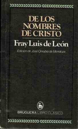 De los nombres de Cristo (Libro claÌsico ; 135) (Spanish Edition) (9788402042408) by LeoÌn, Luis De