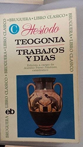 TEOGONÍA. TRABAJOS Y DÍAS. Edición con estudio preliminar, notas, bibliografía y traducción directa a cargo Aurelio Pérez Jiménez - HESÍODO