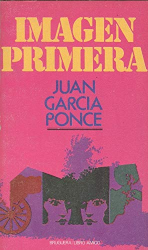 ImaÌgen primera (Libro amigo ; 558) (Spanish Edition) (9788402054630) by GarciÌa Ponce, Juan