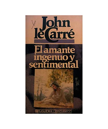 El amante ingenuo y sentimental - John Le Carre