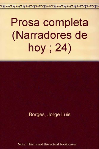 Imagen de archivo de Prosa completa (Narradores de hoy ; 24) (Spanish Edition) a la venta por Wonder Book