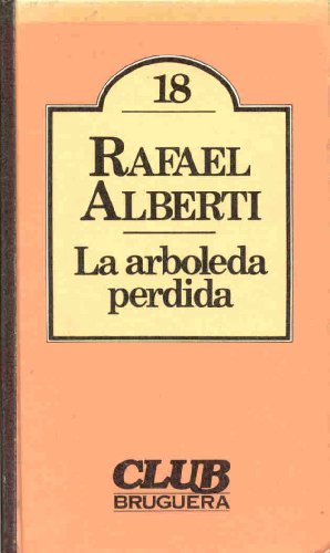 Imagen de archivo de LA ARBOLEDA PERDIDA. LIBRO PRIMERO (1902-1917) LIBRO SEGUNDO (1917-1931) Rafael Alberti a la venta por VANLIBER