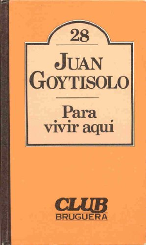 Para vivir aquiÌ (CLUB Bruguera. ColeccioÌn de literatura universal Bruguera) (Spanish Edition) (9788402072832) by Goytisolo, Juan