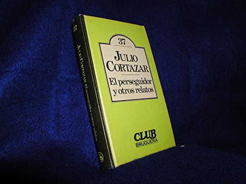 El Persequidor y Otros Relatos (9788402073815) by Julio Cortazar