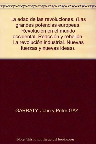 9788402077875: La edad de las revoluciones. (Las grandes potencias europeas. Revolucin en el mundo occidental. Reaccin y rebelin. La revolucin industrial. Nuevas fuerzas y nuevas ideas).