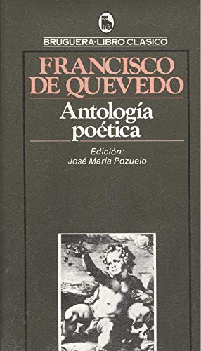 ANTOLOGIA POETICA (Quevedo) - QUEVEDO, FRANCISCO DE