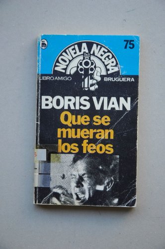 9788402091666: Que se mueran los feos / Boris Vian