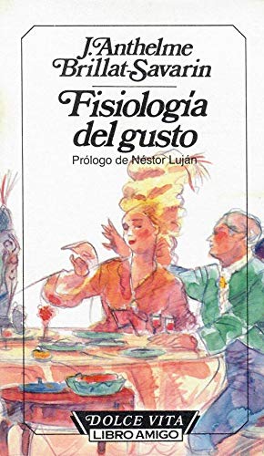 9788402107626: Fisiologia Del Gusto. Traduccion Del Conde Rodalquilar. Prologo De Nestor Lujan.
