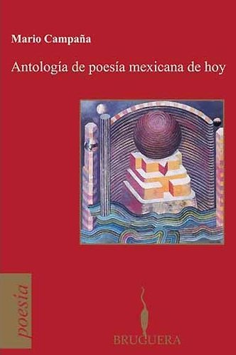 Stock image for ANTOLOGIA DE LA POESIA MEXICANA DE HOY (BRUGUERA) for sale by Comprococo