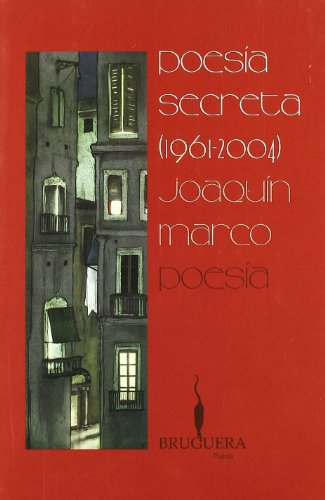 POESIA SECRETA: (1961-2004) (BRUGUERA) (Spanish Edition) (9788402421173) by Marco, Joaquin