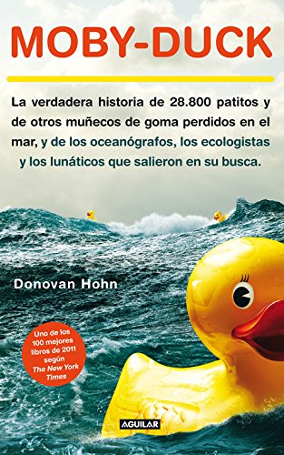 9788403012097: Moby-Duck: La verdadera historia de 28.800 patitos y de otros muecos de goma perdidos en e (Aguilar)