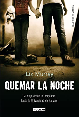 Quemar la noche: Mi viaje desde la indigencia hasta la Universidad de Harvard (9788403012387) by Murray, Liz