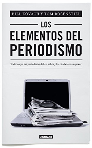 Beispielbild fr Los Elementos Del Periodismo : Todo Lo Que los Periodistas Deben Saber y los Ciudadanos Esperar zum Verkauf von Hamelyn