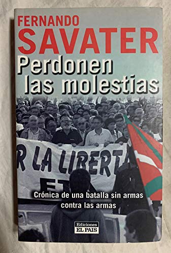 Imagen de archivo de PERDONEN LAS MOLESTIAS: Cronica de Una Batalla Sin Armas Contra Las Armas (Spanish Edition) a la venta por Librera Races