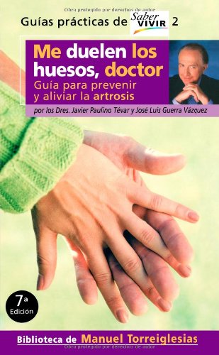 Stock image for Me Duelen Los Huesos, Doctor : Gua para Prevenir y Aliviar la Artrosis for sale by Better World Books