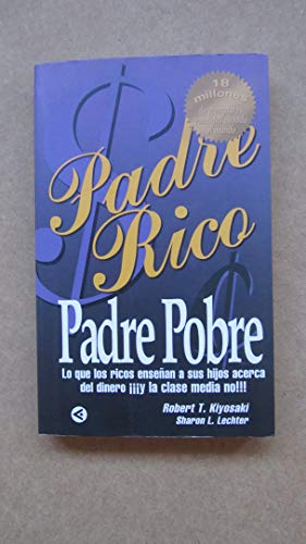 9788403095403: Padre Rico, padre Pobre: Lo que los ricos ensean a sus hijos acerca del dinero y la clase media no!!! (OTROS GENERALES AGUILAR.)