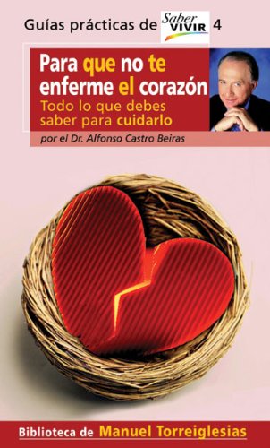 Stock image for PARA QUE NO TE ENFERME EL CORAZON. TODO LO QUE DEBES SABER PARA CUIDARLO (Guias Practicas de Saber Vivir) (Spanish Edition) for sale by Wonder Book