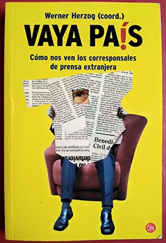 Stock image for Vaya Pais: Como Nos Ven Los Corresponsales de Prensa Extranjera (Spanish Edition) for sale by Wonder Book