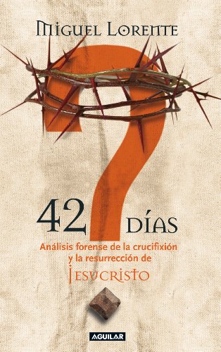 Beispielbild fr 42 DIAS. ANALISIS FORENSE DE LA CRUCIFIXION Y LA RESURRECCION DE JESUCRISTO zum Verkauf von Libreria Castrillo