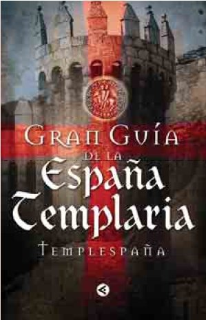 Gran guía de la España Templaria. Templespaña - Templespaña