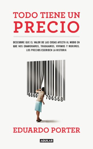 9788403102064: Todo tiene un precio: Descubre que el valor de las cosas afecta al modo en que nos enamoramos, trabaja