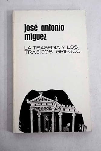 Stock image for La tragedia y los trgicos griegos. for sale by Librera y Editorial Renacimiento, S.A.