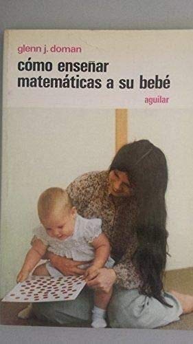 Imagen de archivo de Cmo Ensear Matemticas a Su Bebe. Glenn J. Doman a la venta por Hamelyn