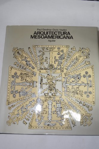 Arquitectura mesoamericana (Historia universal de la arquitectura) (Spanish Edition) (9788403330290) by Gendrop, Paul