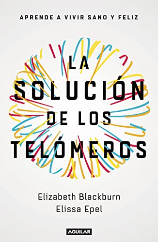 Stock image for La Solucin de Los Telmeros: Aprende a Vivir Sano y Feliz / the Telomere Effect for sale by Better World Books