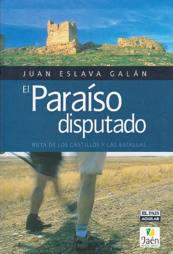 El ParaÃ­so Disputado: Ruta De Los Castillos Y Las Batallas (9788403501287) by Juan Eslava GalÃ¡n