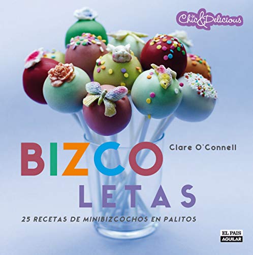 9788403511156: Bizcoletas / Pop Bakery: 25 recetas de minibizcochos en palitos / 25 Recipes for Delicious Little Cakes on Sticks