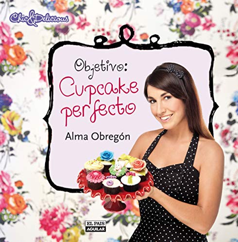 Beispielbild fr Objetivo: Cupcake Perfecto / Aim: The Perfect Cupcake zum Verkauf von ThriftBooks-Dallas