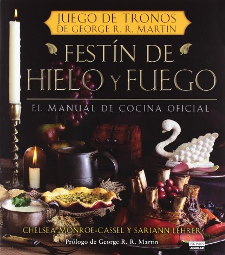 9788403512757: Festin de hielo y fuego / A Feast of Ice and Fire: El manual de cocina oficial / The Official Game of Thrones Companion Cookbook: El manual oficial de cocina de Juego de Tronos de George R.R. Martin