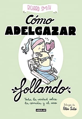 9788403518322: Cmo adelgazar follando (edicin ilustrada): Toda la verdad sobre la comida y el sexo (Ocio y tiempo libre)