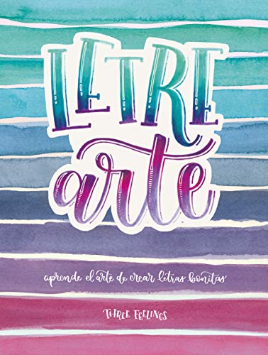 9788403518773: LetreArte: Descubre el arte de dibujar letras bonitas con este cuaderno de lettering para adultos. Una guía con instrucciones, consejos, técnicas y ... caligrafías (Inspiración y creatividad)