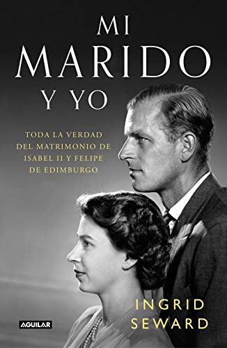 Stock image for Mi Marido Y Yo: Toda La Verdad Del Matrimonio De Isabel Ii Y Felipe De Edimburgo (primera Persona) for sale by RecicLibros