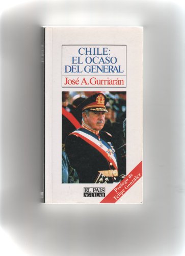 Beispielbild fr Chile: El ocaso del general (Spanish Edition) zum Verkauf von Iridium_Books